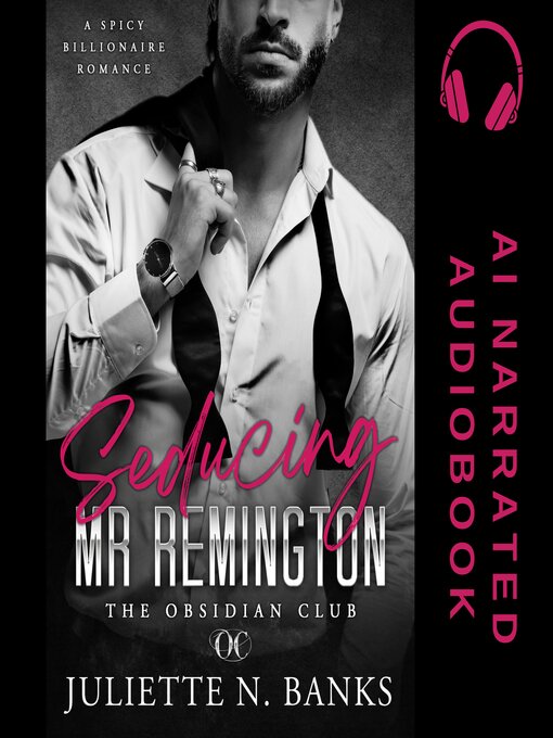 Title details for Seducing Mr Remington by Juliette N. Banks - Available